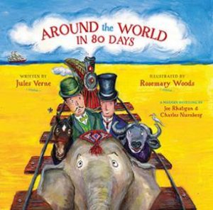 Around The World In 80 Days: A Modern Retelling by Joe Rhatigan & Charles Nurnberg & Rosemary Woods