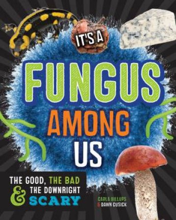 It's A Fungus Among Us by Carla Billups & Dawn Cusick