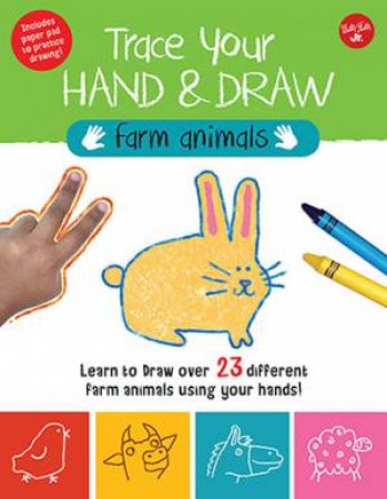 Trace Your Hand And Draw: Farm Animals by Maite Balart