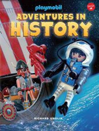 Adventures In History by Richard Unglik