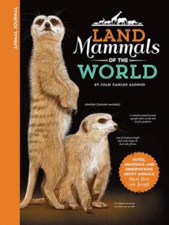 Animal Journal: Land Mammals Of The World by Juan Carlos Alonso