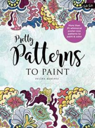 Pretty Patterns to Paint by Walter Foster Creative Team