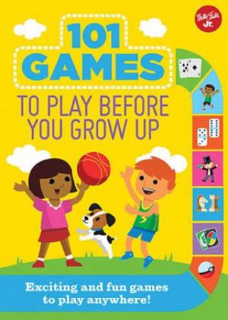 101 Games To Play Before You Grow Up by Various