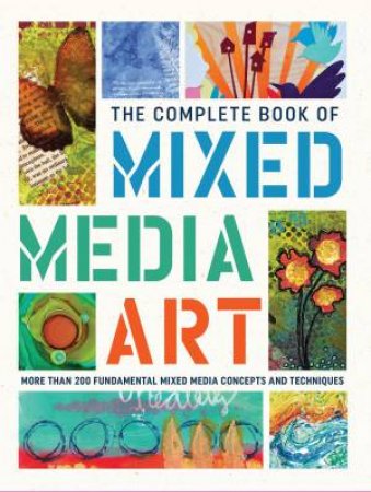 The Complete Book Of Mixed Media Art by Various