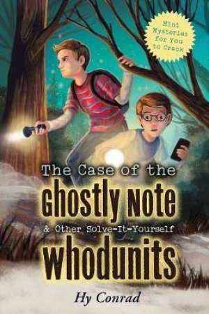 The Case Of The Ghostly Note & Other Solve-It-Yourself Whodunits by Hy Conrad