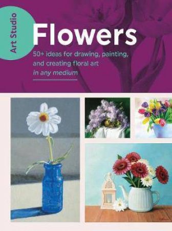 Art Studio: Flowers by Various