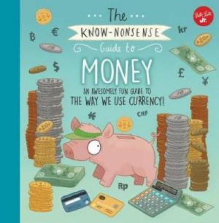 The Know-Nonsense Guide To Money by Heidi Fiedler & Brendan Kearney