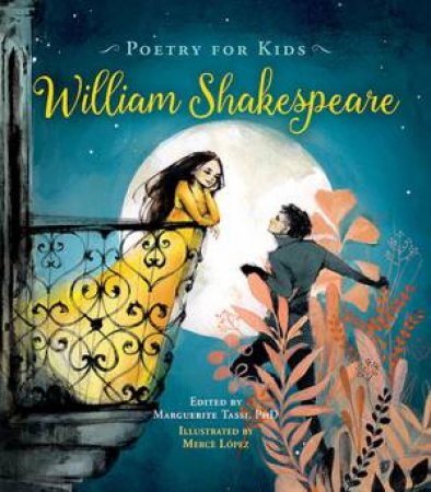 Poetry For Kids: William Shakespeare by William Shakespeare, Marguerite Tassi & Merce Lopez