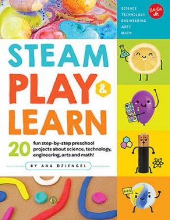 STEAM: Play And Learn by Walter Foster Jr. Creative Team