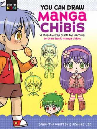 You Can Draw Just For Kids!: Manga Chibis by Samantha Whitten & Jeannie Lee