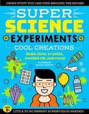 Super Science Experiments Cool Creations