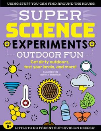 Super Science Experiments: Outdoor Fun by Elizabeth Snoke Harris