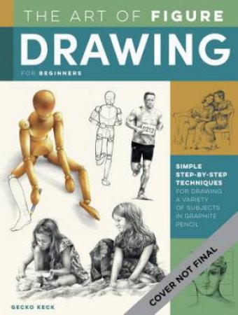 The Art of Figure Drawing for Beginners by Gecko Keck