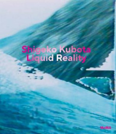 Shigeko Kubota: Liquid Reality by Erica Papernik-Shimizu & Gloria Sutton