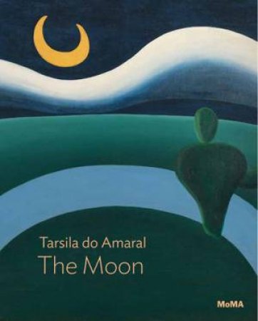 Tarsila Do Amaral: The Moon by Beverly Adams