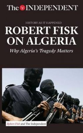 Robert Fisk On Algeria by Robert Fisk