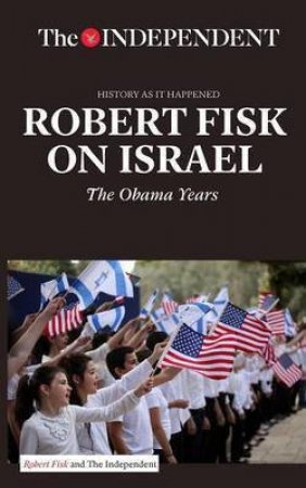 Robert Fisk On Israel by Robert Fisk