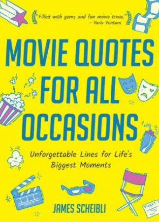 Movie Quotes for All Occasions by James Scheibli