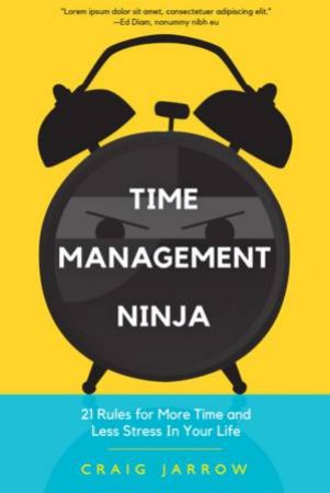 Time Management Ninja by Craig Jarrow