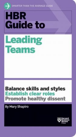 HBR Guide To Leading Teams by Mary Shapiro