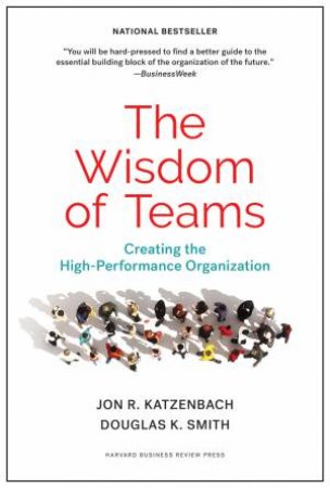 The Wisdom of Teams by Jon R. Katzenbach & Douglas K. Smith