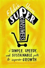 Superconsumers A Simple Speedy And Sustainable Path To Superior Growth