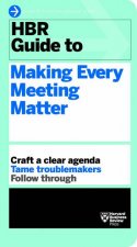 HBR Guide To Making Every Meeting Matter