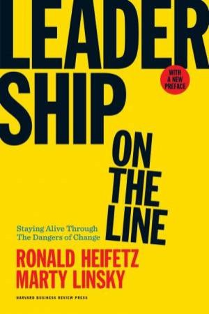 Leadership On The Line by Ronald Heifetz & Marty Linsky