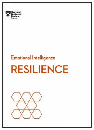 Resilience (HBR Emotional Intelligence Series) by Daniel Goleman & Jeffrey A. Sonnenfeld & Shawn Achor