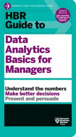 HBR Guide To Data Analytics Basics For Managers (HBR Guide Series) by Various