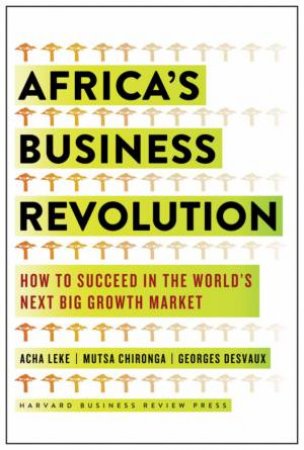 Africa's Business Revolution by Acha Leke & Musta Chironga & George Desvaux