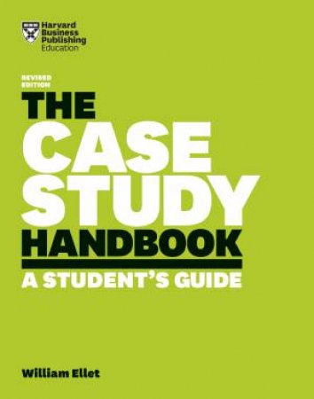 The Case Study Handbook by William Ellet