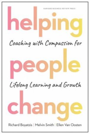 Helping People Change by Richard Boyatzis & Melvin Smith & Ellen Van Oosten