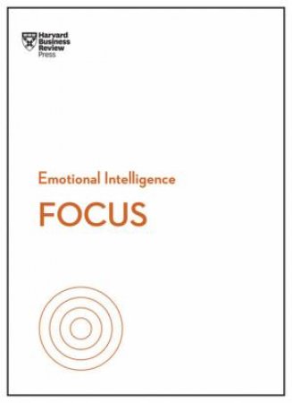 Focus (HBR Emotional Intelligence Series) by Various