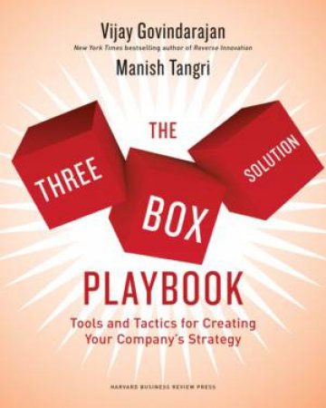 The Three-Box Solution Playbook by Vijay Govindarajan & Manish Tangri