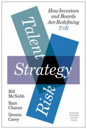 Talent, Strategy, Risk by Bill McNabb & Ram Charan & Dennis Carey