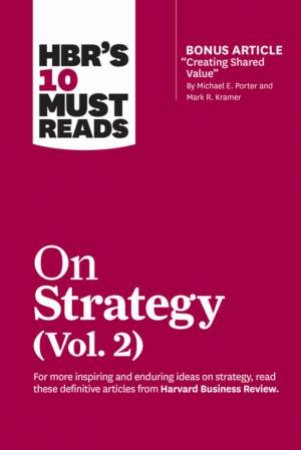 HBR's 10 Must Reads On Strategy, Vol. 2 by Various