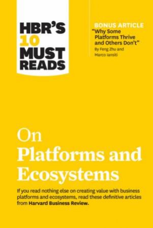 HBR's 10 Must Reads On Platforms And Ecosystems by Various