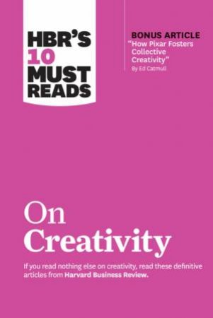 HBR's 10 Must Reads On Creativity by Various