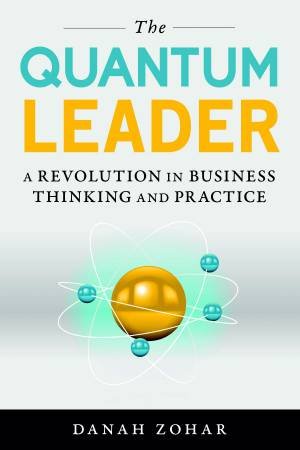 The Quantum Leader by Danah Zohar