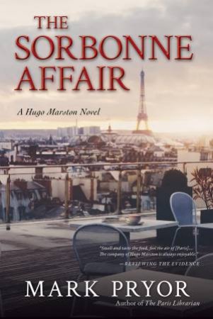 The Sorbonne Affair: A Hugo Marston Novel by Mark Pryor