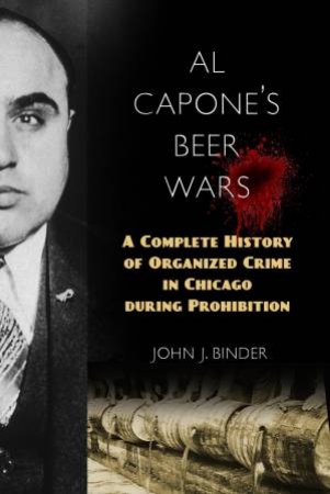 Al Capone's Beer Wars by John J. Binder