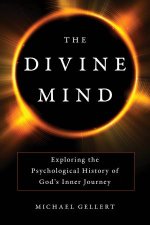 The Divine Mind Exploring the Psychological History of Gods Inner Journey