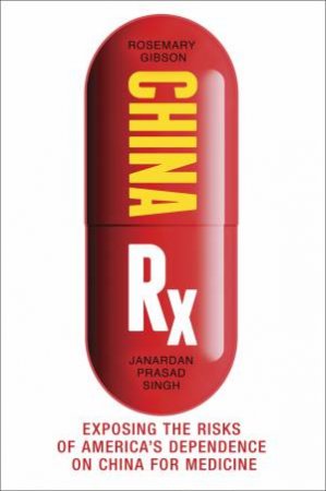 China Rx by Rosemary;Singh, Janardan Prasad; Gibson