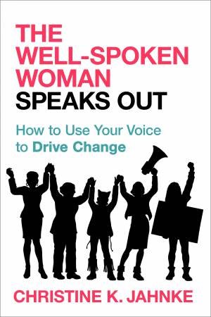 The Well-Spoken Woman Speaks Out by CHRISTINE K. JAHNKE