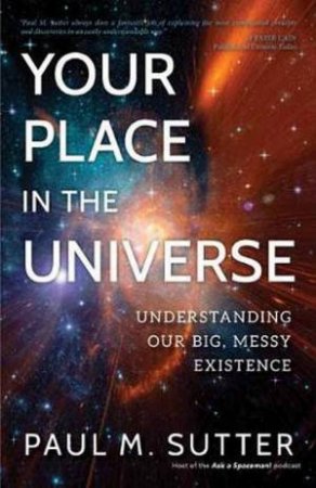 Your Place In The Universe by Paul M. Sutter