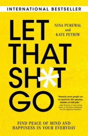 Let That Sh*t Go by Nina Purewal & Kate Petriw