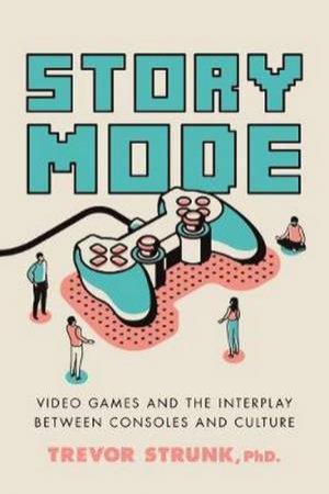 Story Mode by Trevor, Ph.D Strunk