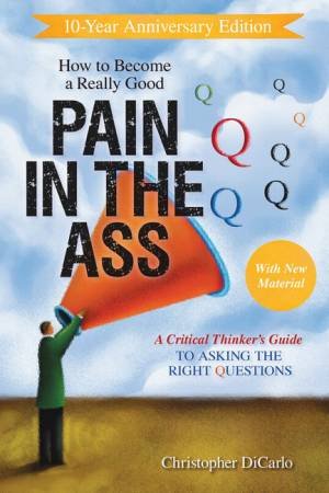 How To Become A Really Good Pain In The Ass by Christopher DiCarlo