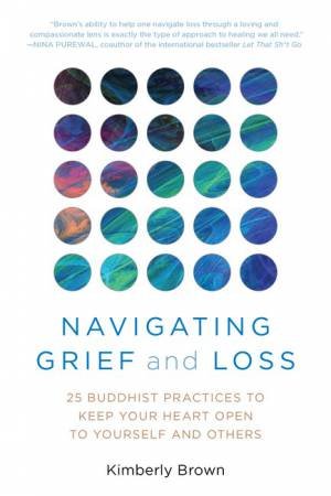 Navigating Grief and Loss by Kimberly Brown